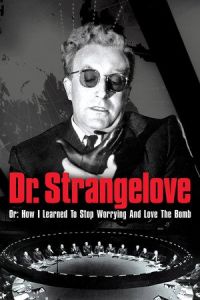 Dr. Strangelove or: How I Learned to Stop Worrying and Love the Bomb (1964)