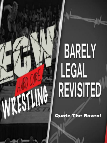 WWE Network Collection ECW Barely Legal Revisited - Quote The Raven! 3rd April (2017)