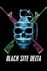 Black Site Delta (2017)