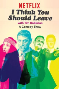 I Think You Should Leave with Tim Robinson (2019)